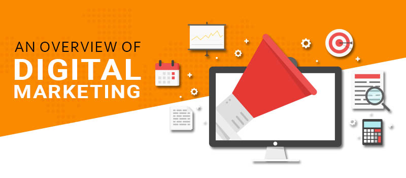 An Overview of Digital Marketing